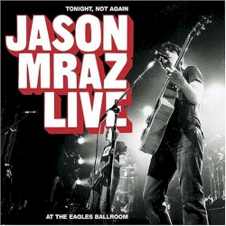 Tonight Not Again: Jason Mraz Live at the Eagles Ballroom