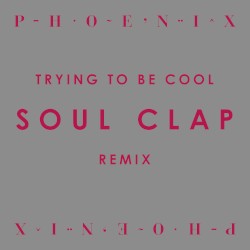 Trying to Be Cool (Soul Clap Remix)