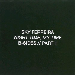 Night Time My Time B Sides Part 1 Sky Ferreira