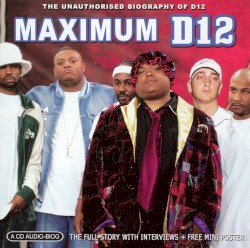 Maximum D12: The Unauthorised Biography of D12