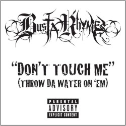 Don’t Touch Me (Throw da Water on ’Em)