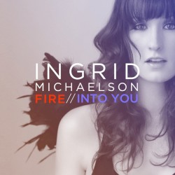 Fire / Into You