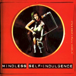 Mindless Self‐Indulgence