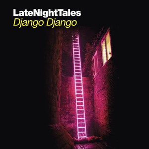 Late Night Tales: Django Django