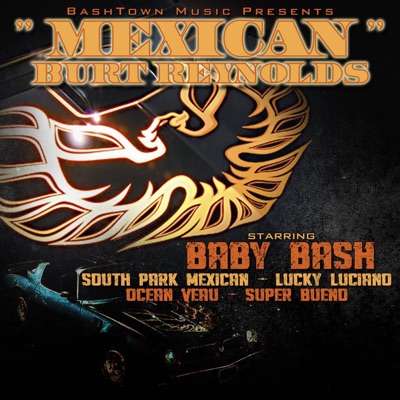 Mexican Burt Reynolds (feat. South Park Mexican, Lucky Luciano, Ocean Veau & Super Bueno)