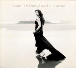 Closer: The Best of Sarah McLachlan