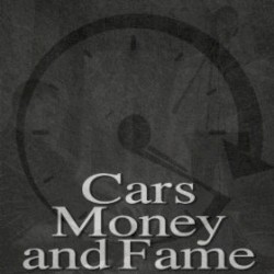 Cars, Money and Fame