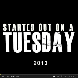 Started Out on a Tuesday 2013