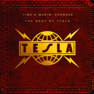 Time’s Makin’ Changes: The Best of Tesla