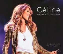 Céline une seule fois / Live 2013