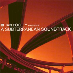 Ian Pooley Presents: A Subterranean Soundtrack