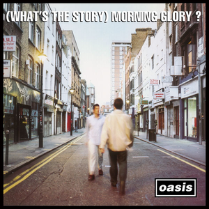 (What's the Story) Morning Glory? (Remastered)