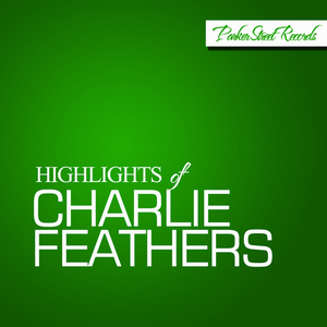 Highlights of Charlie Feathers