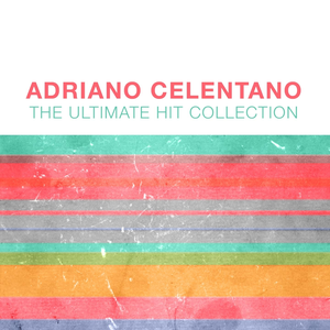 Adriano Celentano: The Ultimate Hit Collection