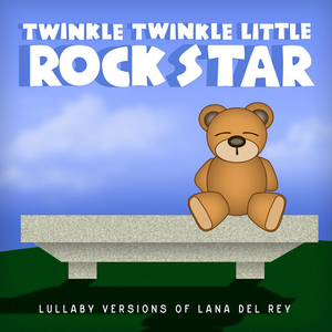 Lullaby Versions of Lana Del Rey