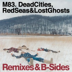 Dead Cities, Red Seas & Lost Ghosts: Remixes & B-Sides