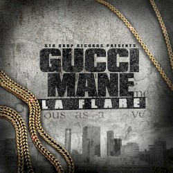 Str8 Drop Presents: Gucci Mane La Flare