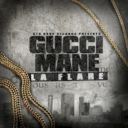 Str8 Drop Records Presents: Gucci Mane La Flare