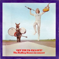 Get Yer Ya‐Ya’s Out! The Rolling Stones in Concert