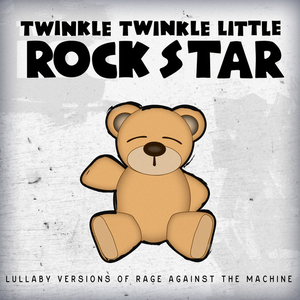 Lullaby Versions of Rage Against the Machine