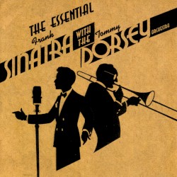 The Essential Frank Sinatra with the Tommy Dorsey Orchestra