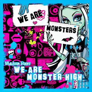 We Are Monster High (Madison Beer version)