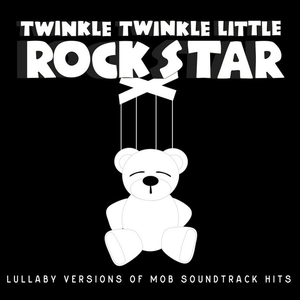 Lullaby Versions of Mob Soundtrack Hits