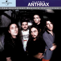 The Universal Masters Collection: Classic Anthrax