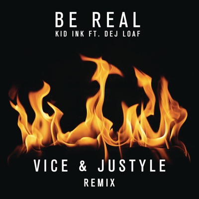 Be Real (feat. DeJ Loaf) [Vice & Justyle Remix]