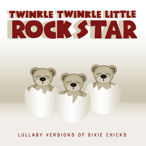 Lullaby Versions of the Chicks