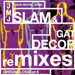 Slam & Gat Decor Remixes of Chronologie, Part 6