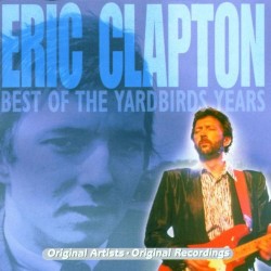 Eric Clapton: Best of the Yardbirds Years