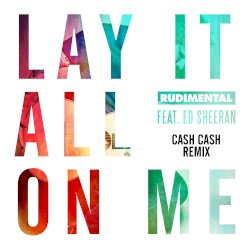 Lay It All on Me (Cash Cash remix)