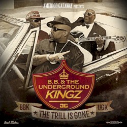 B.B. & The Underground Kingz: The Trill Is Gone