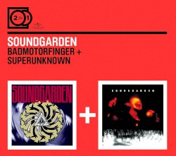 Badmotorfinger + Superunknown