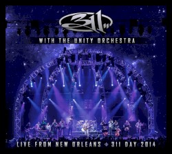 311 with the Unity Orchestra - Live from New Orleans - 311 Day 2014