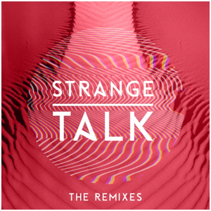 Strange Talk: The Remixes