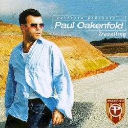 Perfecto Presents... Paul Oakenfold: Travelling