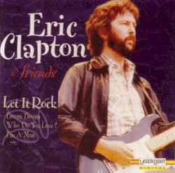 Eric Clapton & Friends: Let It Rock