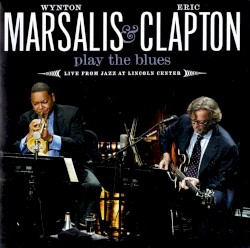 Wynton Marsalis & Eric Clapton Play the Blues: Live from Jazz at Lincoln Center