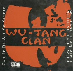 Can It Be All So Simple / Wu‐Tang Clan Ain’t Nuthing ta F’ Wit