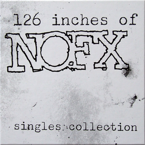 126 Inches of NOFX: Singles Collection