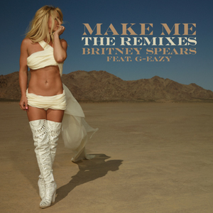 Make Me... (feat. G-Eazy) [The Remixes]