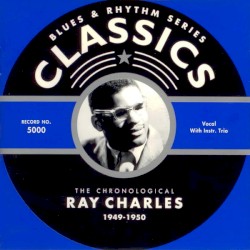 Blues & Rhythm Series: The Chronological Ray Charles 1949-1950