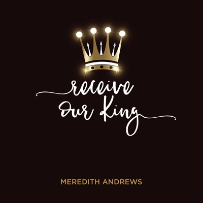 Receive Our King (feat. Mike Weaver)