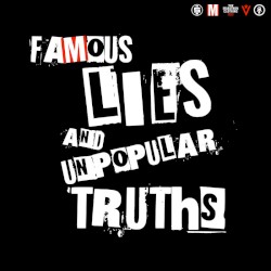 Famous Lies And Unpopular Truths