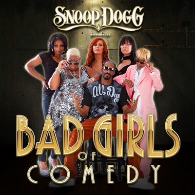 Snoop Dogg Presents: The Bad Girls of Comedy