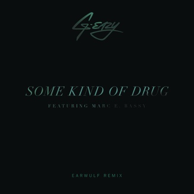 Some Kind of Drug (feat. Marc E. Bassy) [Earwulf Remix]