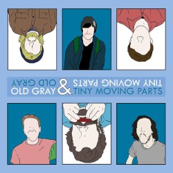 Old Gray / Tiny Moving Parts