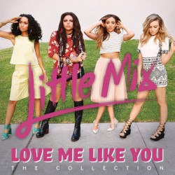 Love Me Like You: The Collection